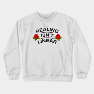 Healing Isn't Linear - Self Love Crewneck Sweatshirt